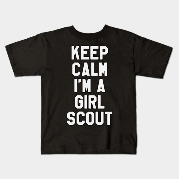 Keep Calm I'm A Girl Scout Kids T-Shirt by ahmed4411